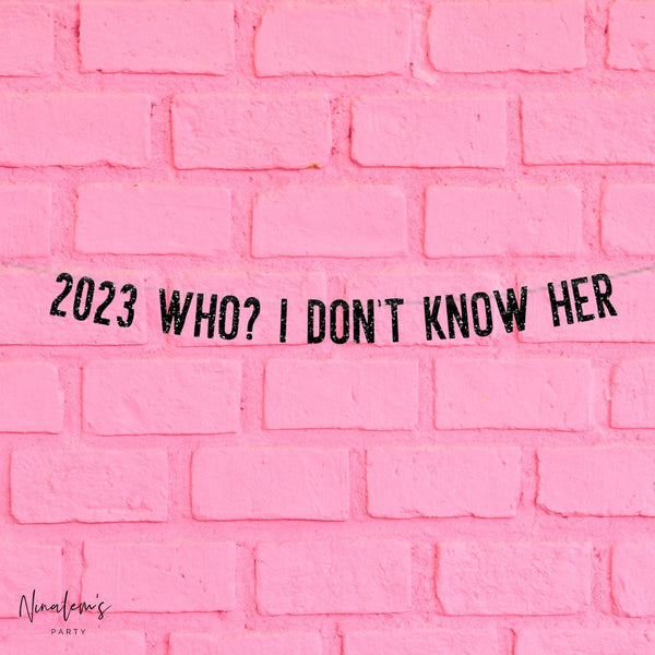 New Years Eve Decorations, 2023 Who? I Don't Know Her Banner, NYE Party Decorations, New Years Eve Sign, Retro NYE Decorations, Nye decor