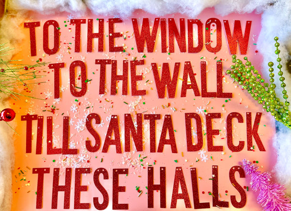 To The Window To The Wall Till Santa Deck These Halls Banner