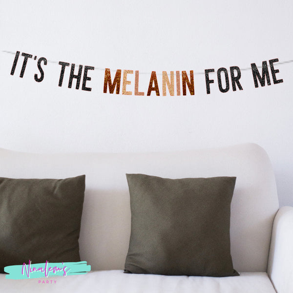 It's The Melanin For Me Banner-CLEARANCE