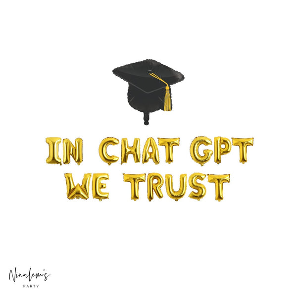 Graduation Party Decorations, In Chat GPT We Trust Balloon Banner, Graduation Balloons, College Graduation Balloons, Graduation Party,