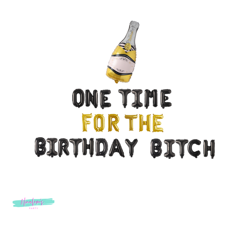 One Time For The Birthday Bitch Balloon Banner