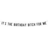 It's the Birthday Bitch For Me Banner