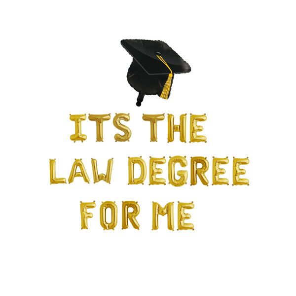 It's The Law Degree For Me Balloon Banner