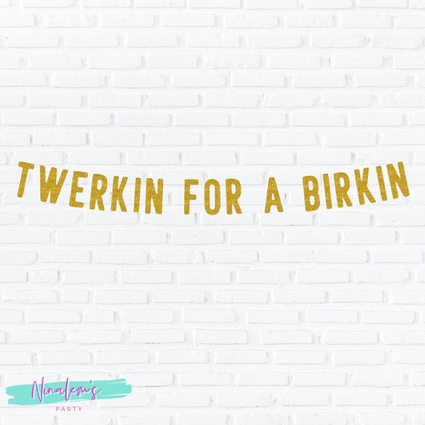 Twerking For A Birkin, Bachelorette Party Decor, Bachelorette Party Banner, Birthday Party Decor, Birthday Party Decorations