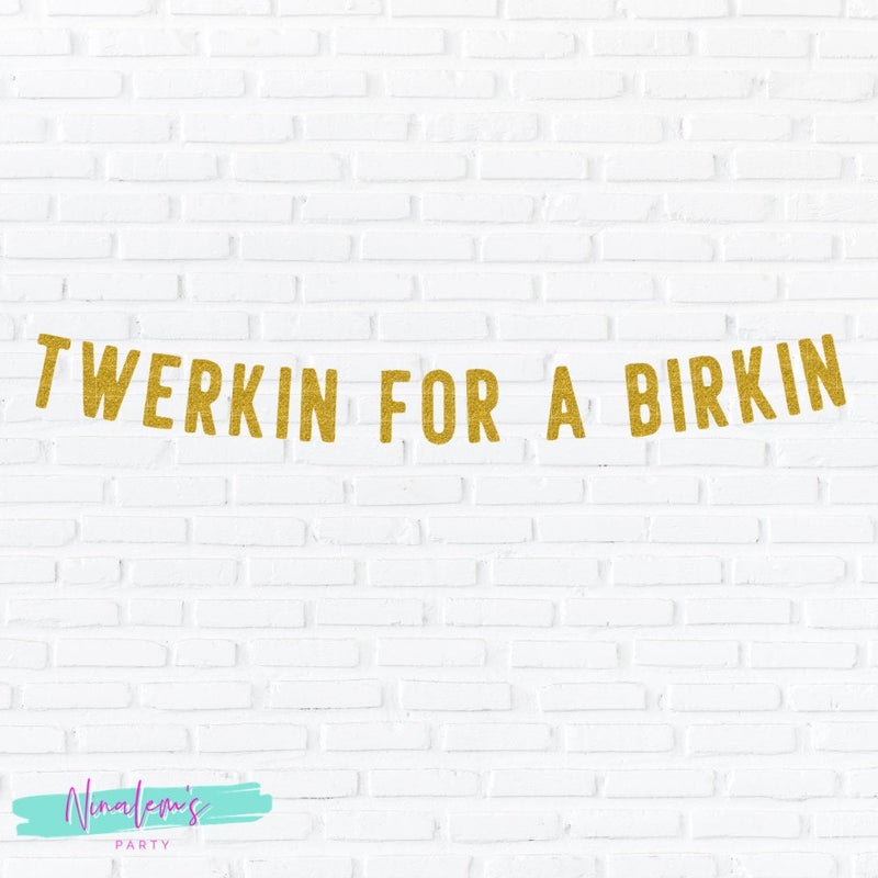 Twerking For A Birkin, Bachelorette Party Decor, Bachelorette Party Banner, Birthday Party Decor, Birthday Party Decorations
