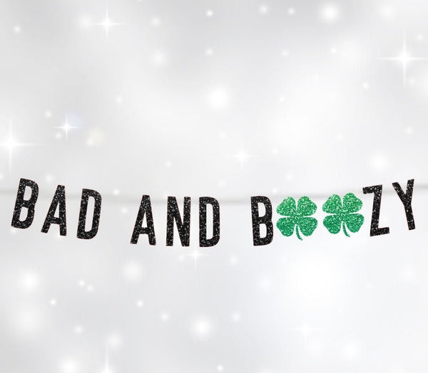 St Patricks Day Decor, St Patricks Day Banner, St Patricks Day Party, St Patricks Day Bachelorette, Bad and Boozy Banner