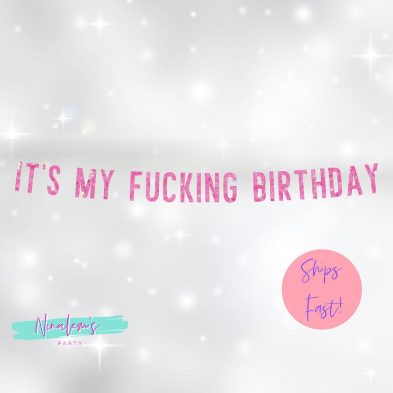 21st Birthday Decorations, Its My Fucking Birthday Banner, Birthday Party Decor, Birthday Bitch, WAP Banner,  25th, 30th, 18th,