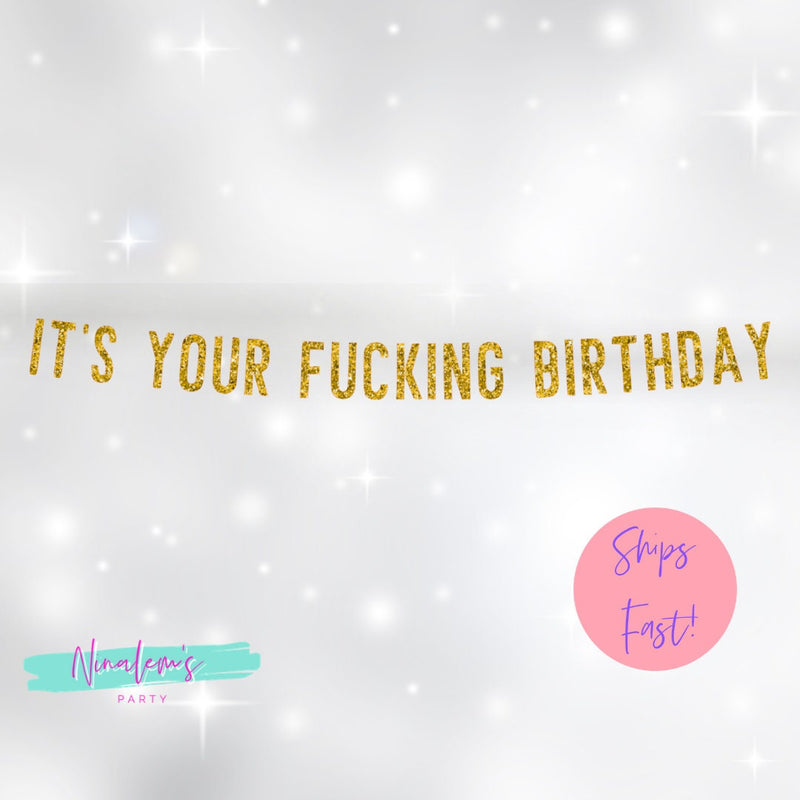 21st Birthday Decorations, Its Your Fucking Birthday Banner, Birthday Party Decor, Birthday Bitch, WAP Banner, 25th, 30th, 18th,