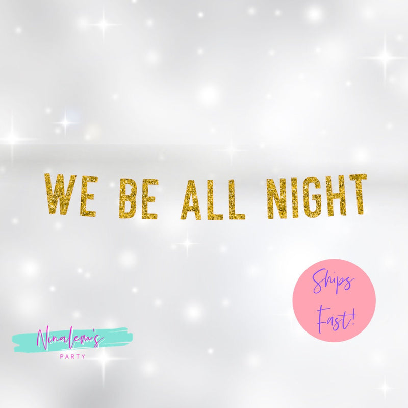 21st Birthday Decorations, We Be All Night Banner,  Birthday Banner, Birthday Party Decor, WAP Banner, Birthday Decor, 25th, 30th, 18th,