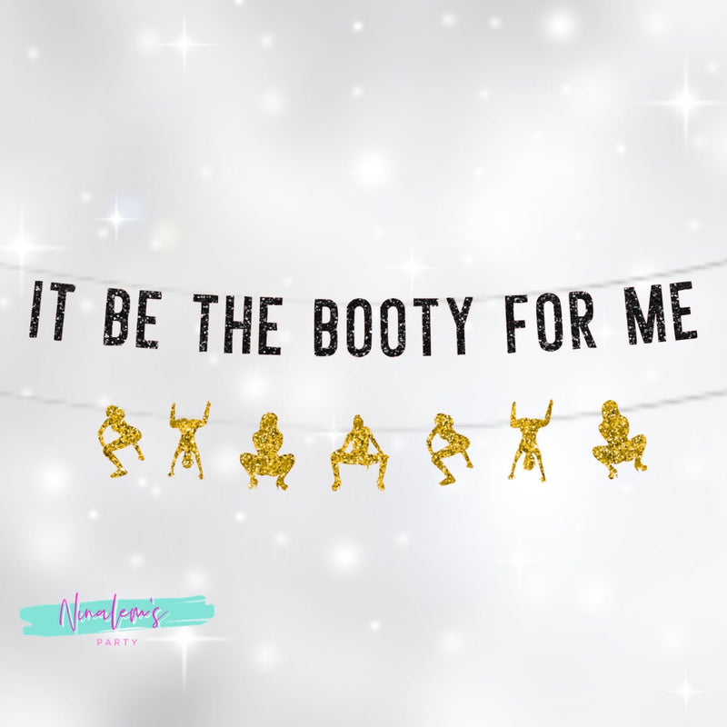 21st Birthday Decorations, It Be The Booty For Me Banner, Birthday Banner, Birthday Decor, WAP Party, Twerk Party, 18th, 25th, 30th, 35th,