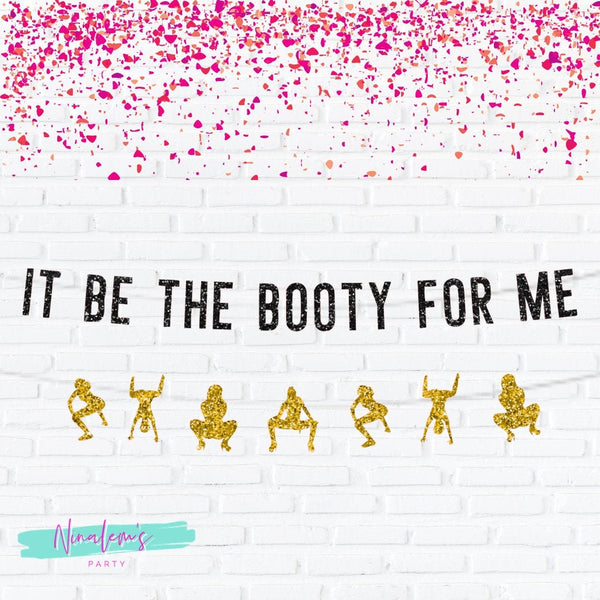 21st Birthday Decorations, It Be The Booty For Me Banner, Birthday Banner, Birthday Decor, WAP Party, Twerk Party, 18th, 25th, 30th, 35th,