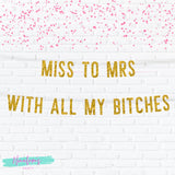 Miss to Mrs With All My Bitches Banner, Bachelorette Party Decorations, Hen Party Decorations, Bachelorette Sign, Bachelorette Banner,
