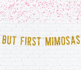 Mimosa Bar Sign, But First Mimosas  Banner,  Gold Glitter Banner