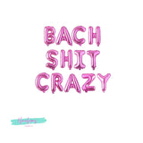 Bach Shit Crazy Bachelorette Party Decor Balloon Banner, Bachelorette Party Decorations, Bachelorette Party Banner/Sign