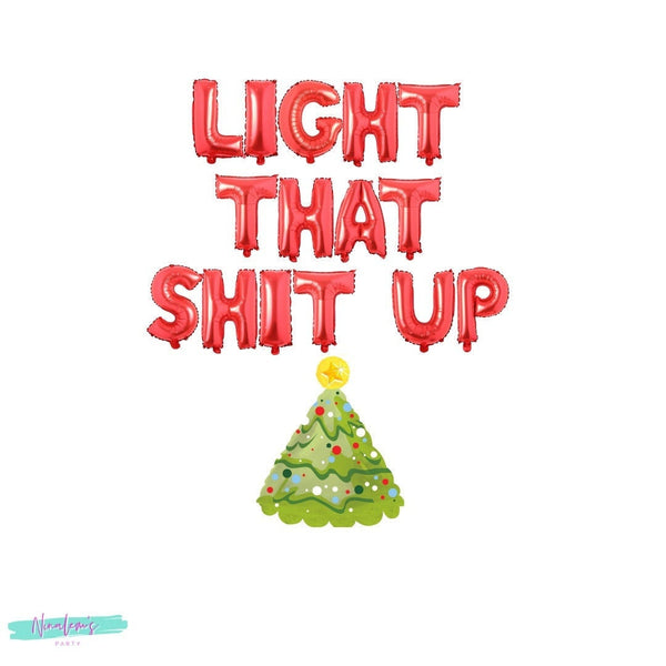 Christmas Decorations, Light That Shit Up Balloon Banner, Christmas Balloons, Christmas Tree Balloon, Christmas Party,  Holiday Party
