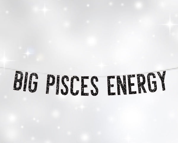 21st Birthday Decorations, Big Pisces Energy Banner, Birthday Banner, Birthday Party Decorations, Birthday Decor, 25th, 30th, 18th,