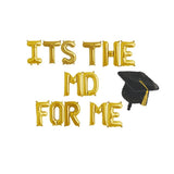 Medical School Graduation Banner, Its The MD For Me Balloon Banner, MD Graduation Sign