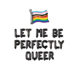 Pride Banner Sign, Let Me Be Perfectly Queer Balloon Banner, Gay Parade Pride Month Balloon Banner
