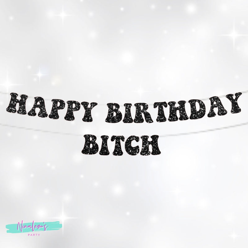 Birthday Party Decorations, 21st Birthday Decorations, Happy Birthday Bitch Banner, Black Glitter Retro Funny Birthday Party Sign, 18th