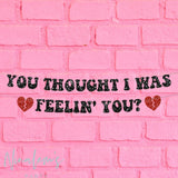 Galentines Day Party Decor, You Thought I Was Feelin You Banner, Anti-Valentine Decor