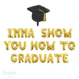 Graduation Decorations, Imma Show You How To Graduate Balloon Banner , Graduation Balloons, College Graduation, Graduation Party Decorations