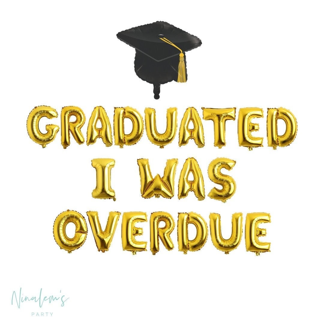 Graduated I Was Overdue Balloon Banner – NinalemsParty