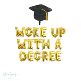 Graduation Party Decorations, Woke up With A Degree  Balloon Banner, Graduation Balloons, College Graduation Balloons, Graduation Party