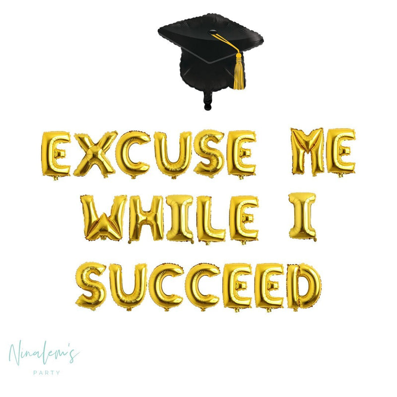 Graduation Decorations, Excuse Me While I Succeed Balloon Banner , Graduation Balloons, College Graduation, Graduation Party Decorations,
